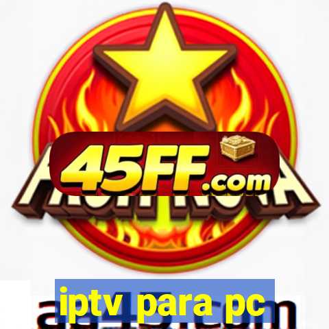 iptv para pc